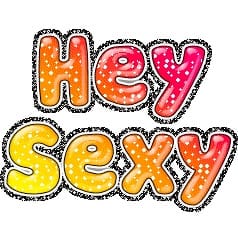 hey sexy