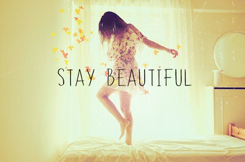 Be yourself, be confident and stay beautiful!